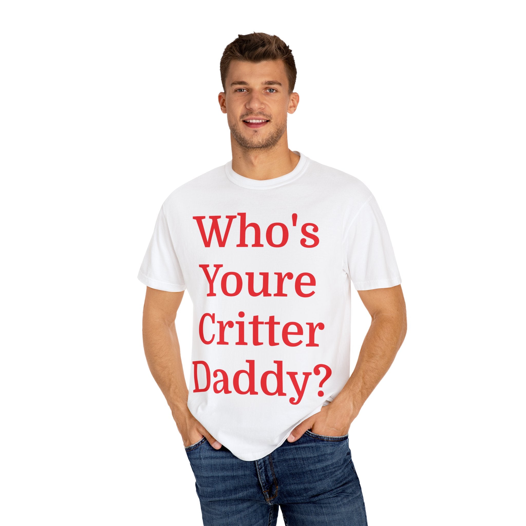 Who's Your Critter Daddy? Unisex Garment-Dyed T-Shirt - Perfect for Pet Lovers, Father's Day, Gifts for Dads, Humorous Casual Wear, [...]
