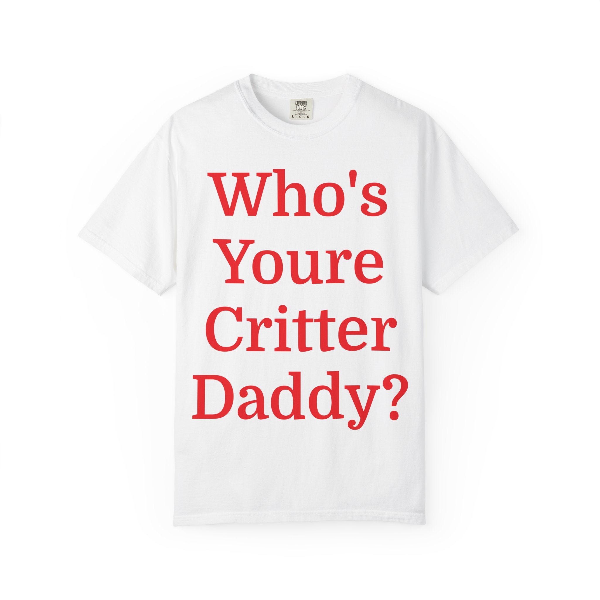 Who's Your Critter Daddy? Unisex Garment-Dyed T-Shirt - Perfect for Pet Lovers, Father's Day, Gifts for Dads, Humorous Casual Wear, [...]